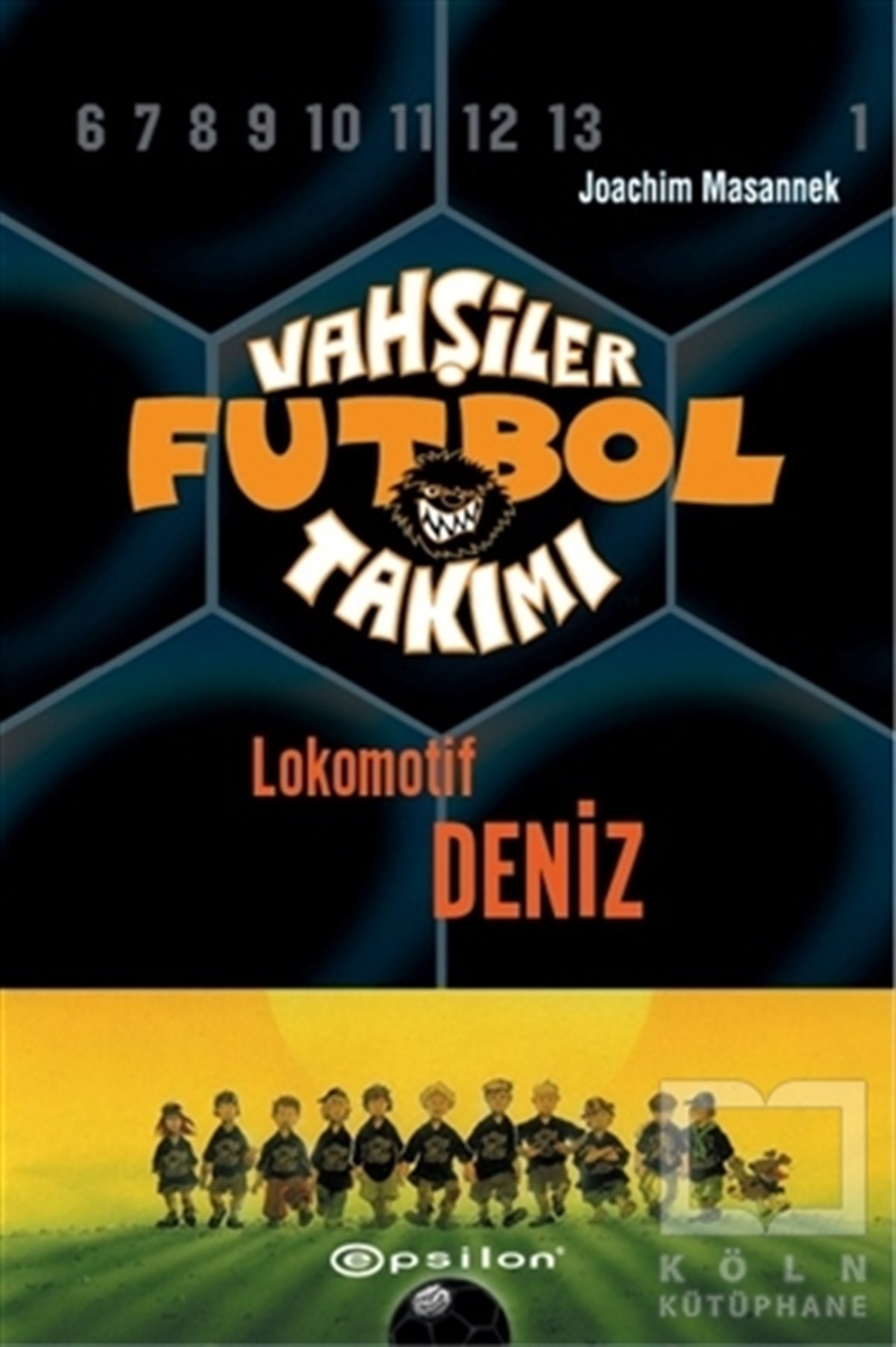 Joachim MasannekRoman-ÖyküVahşiler Futbol Takımı 5 - Lokomotif Deniz (Ciltli)