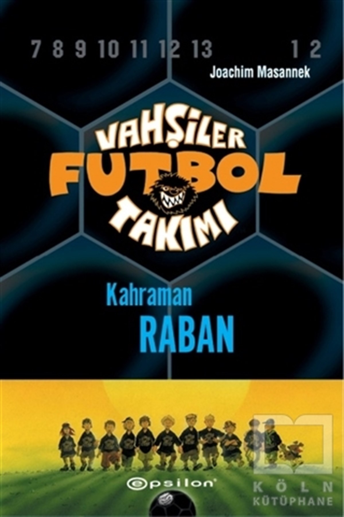 Joachim MasannekRoman-ÖyküVahşiler Futbol Takımı 6 - Kahraman Raban (Ciltli)