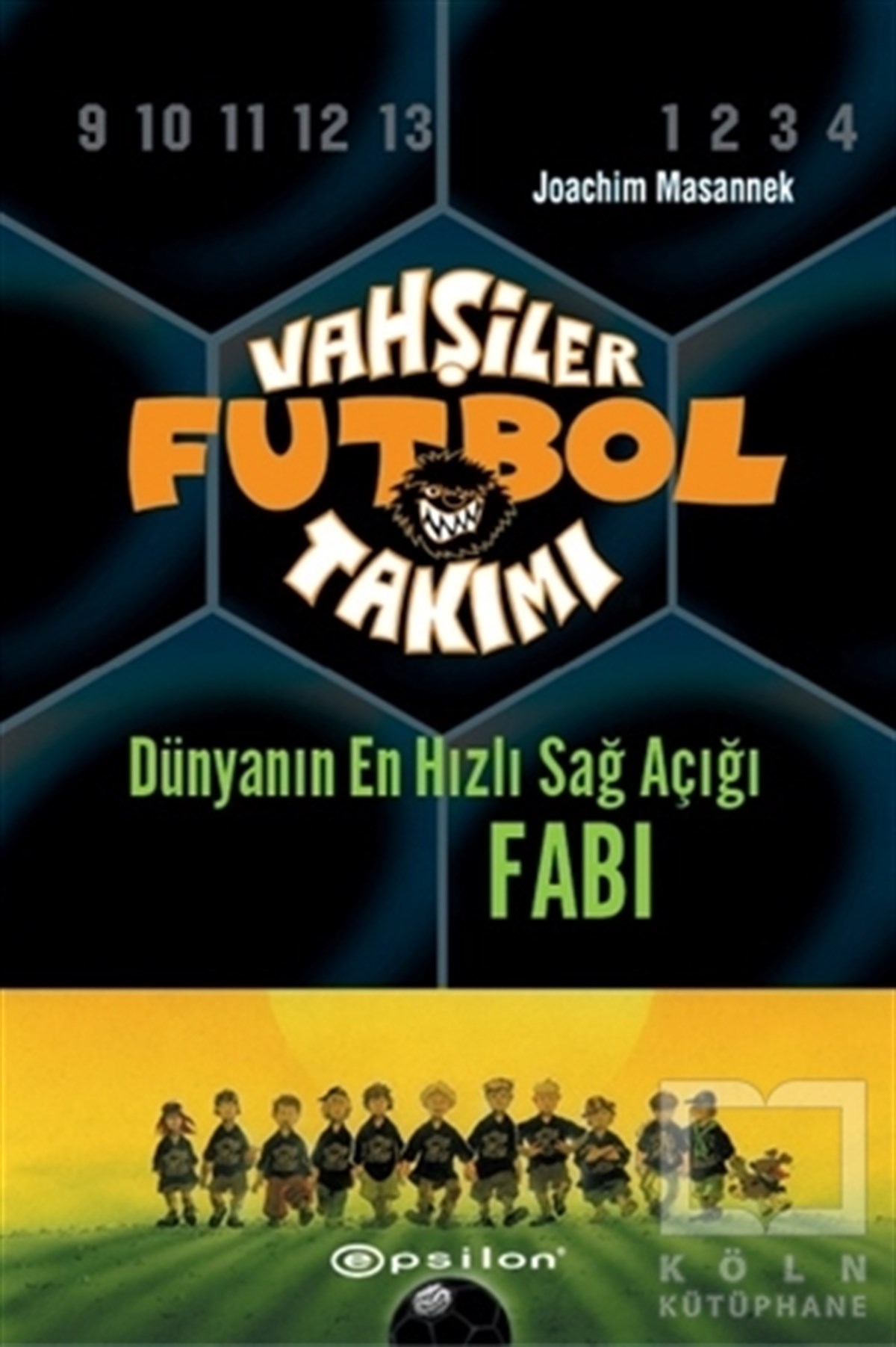Joachim MasannekRoman-ÖyküVahşiler Futbol Takımı 8 - Dünyanın En Hızlı Sağ Açığı Fabi (Ciltli)