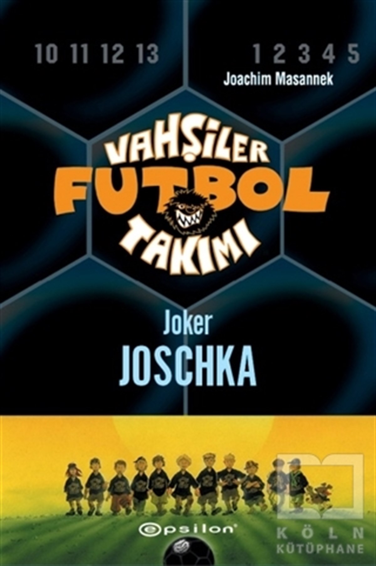 Joachim MasannekRoman-ÖyküVahşiler Futbol Takımı 9 - Joker Joschka (Ciltli)