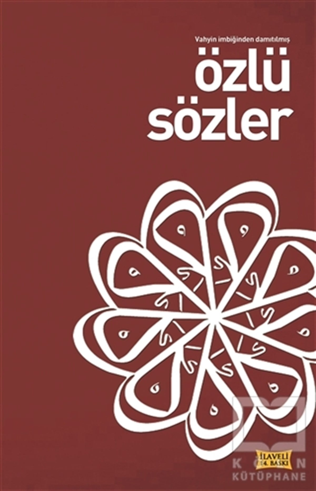 Mustafa İslamoğluAraştırma-İncelemeVahyin İmbiğinden Damıtılmış Özlü Sözler
