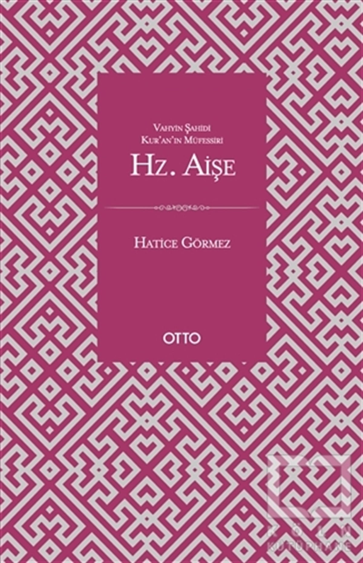 Hatice GörmezDinler Tarihi KitaplarıVahyin Şahidi Kur'an'ın Müfessiri Hz. Aişe