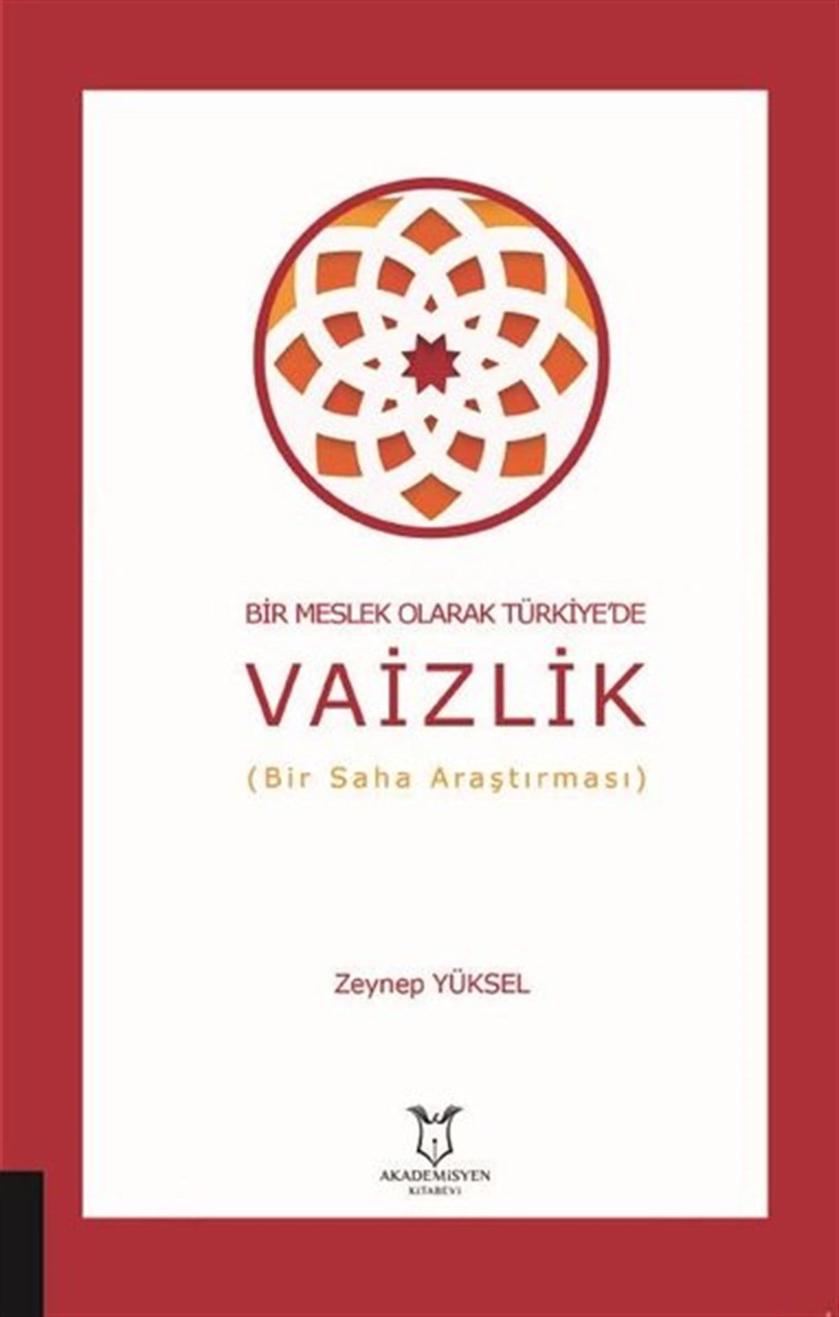 Zeynep YükselEğitimVaizlik - Bir Meslek Olarak Türkiye'de - Bir Saha Araştırması