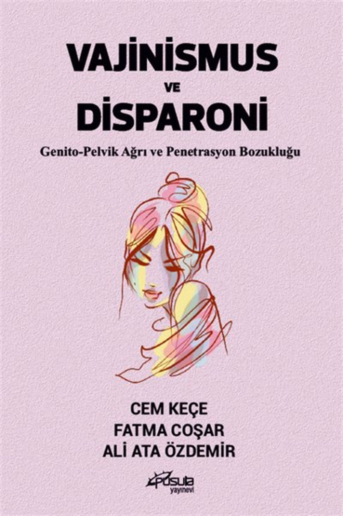 Ali Ata ÖzdemirCinsellik KitaplarıVajinismus ve Disparoni - Genito - Pelvik Ağrı ve Penetrasyon Bozukluğu