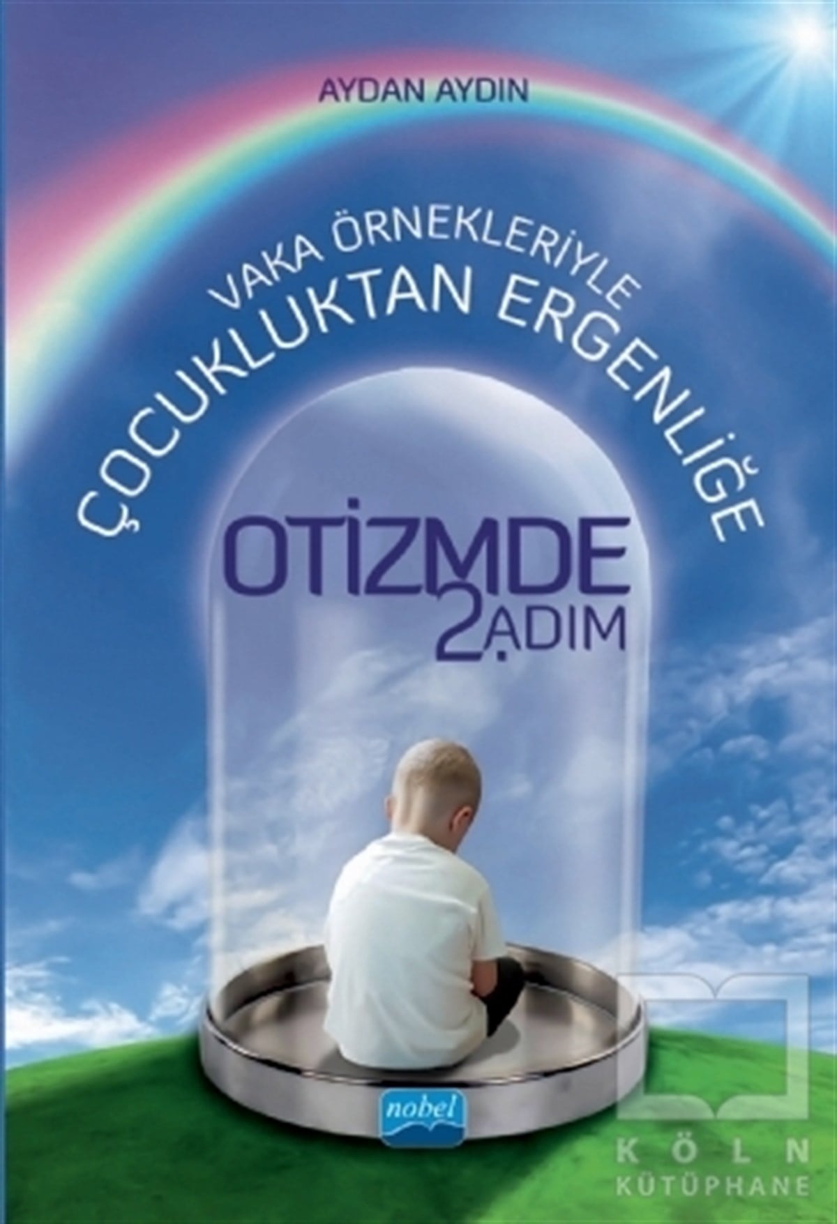 Aydan AydınDiğerVaka Örnekleriyle Çocukluktan Ergenliğe Otizmde 2. Adım