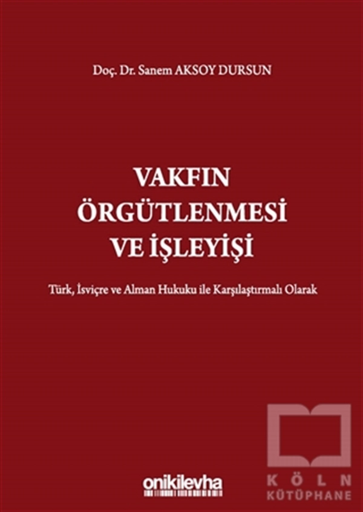 Sanem Aksoy DursunHukuk Üzerine KitaplarVakfın Örgütlenmesi ve İşleyişi
