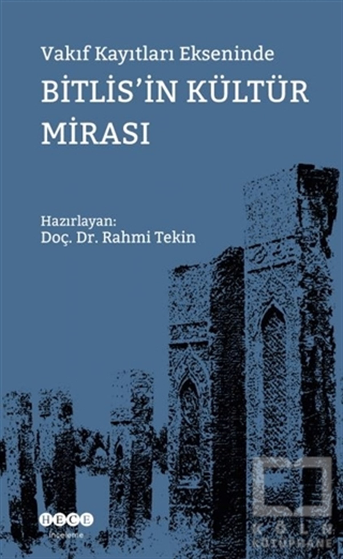 Rahmi TekinAraştırma - İncelemeVakıf Kayıtları Ekseninde Bitlis'in Kültür Mirası