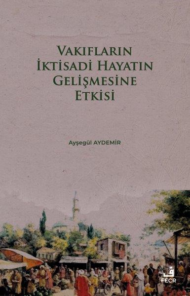 Ayşegül AydemirEkonomi KitaplarıVakıfların İktisadi Hayatın Gelişmesine Etkisi