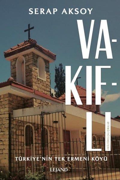 Serap AksoyEtnolojiVakıflı: Türkiye'nin Tek Ermeni Köyü