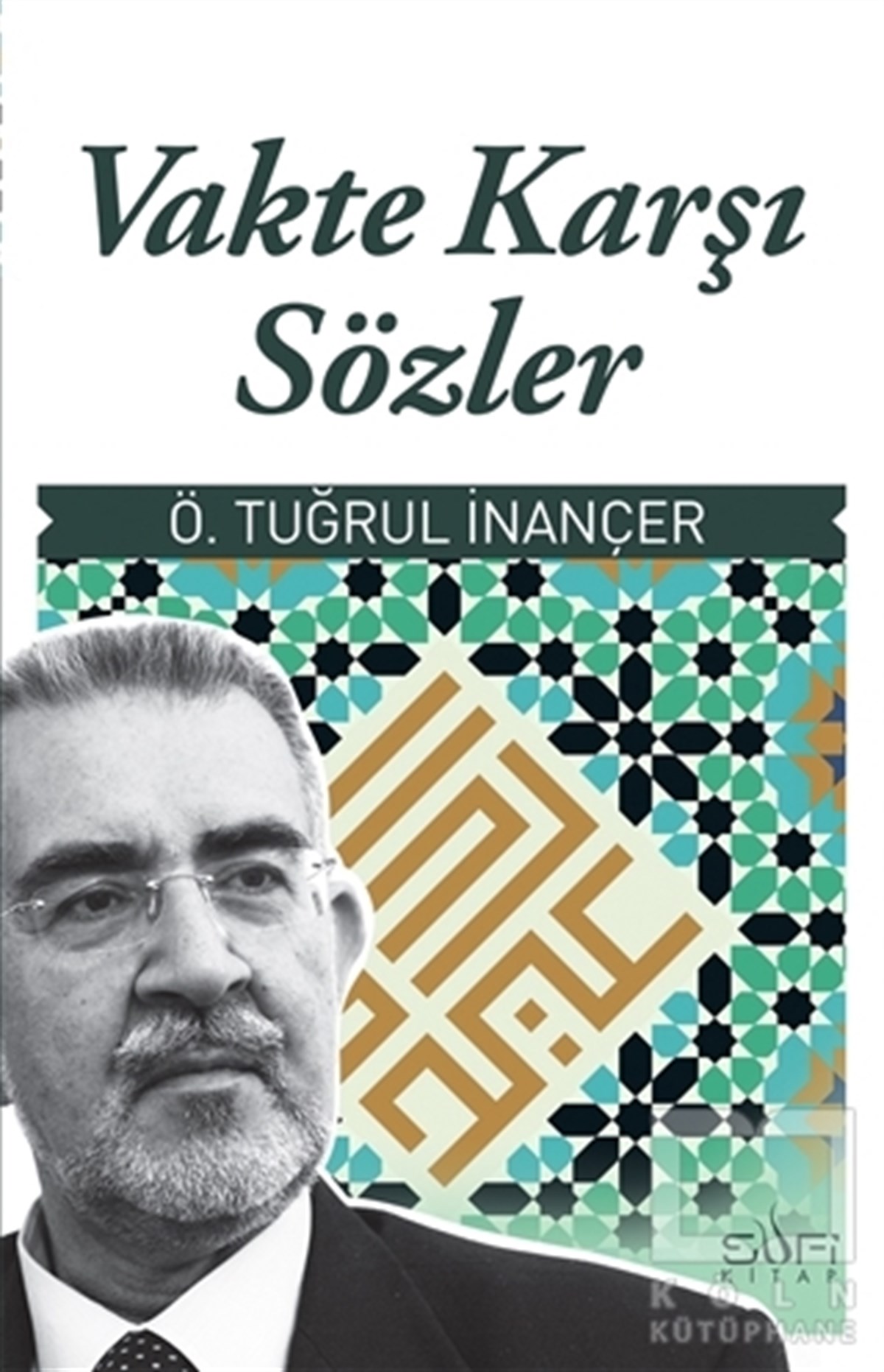 Ö. Tuğrul İnançerTasavvuf - Mezhepler - TarikatlarVakte Karşı Sözler