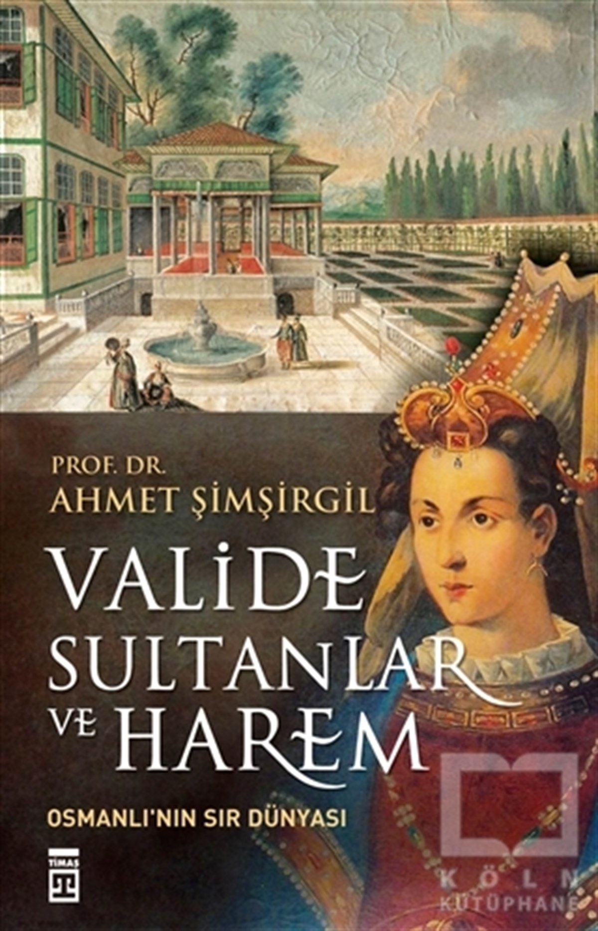 Ahmet ŞimşirgilOsmanlı TarihiValide Sultanlar ve Harem
