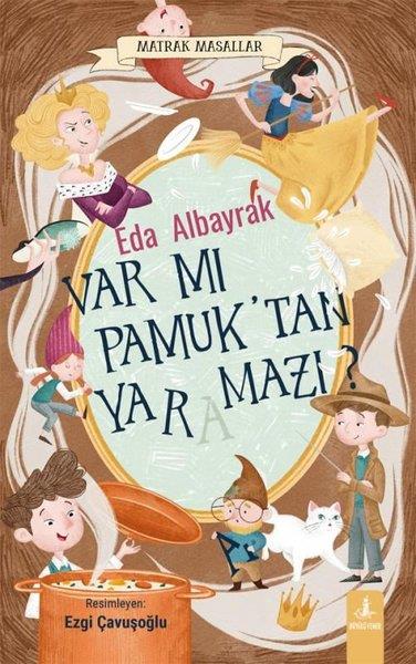 Eda AlbayrakÇocuk Gençlik RomanlarıVar mı Pamuk'tan Yaramazı? Matrak Masallar