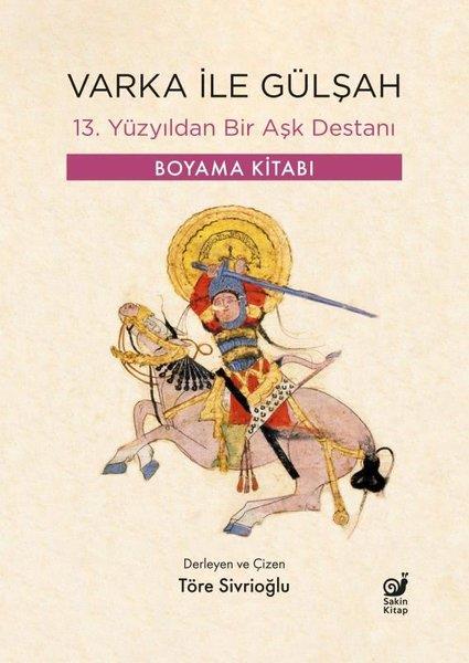 Töre SivrioğluBoyama KitaplarıVarka İle Gülşah - 13. Yüzyıldan Bir Aşk Destanı - Boyama Kitabı