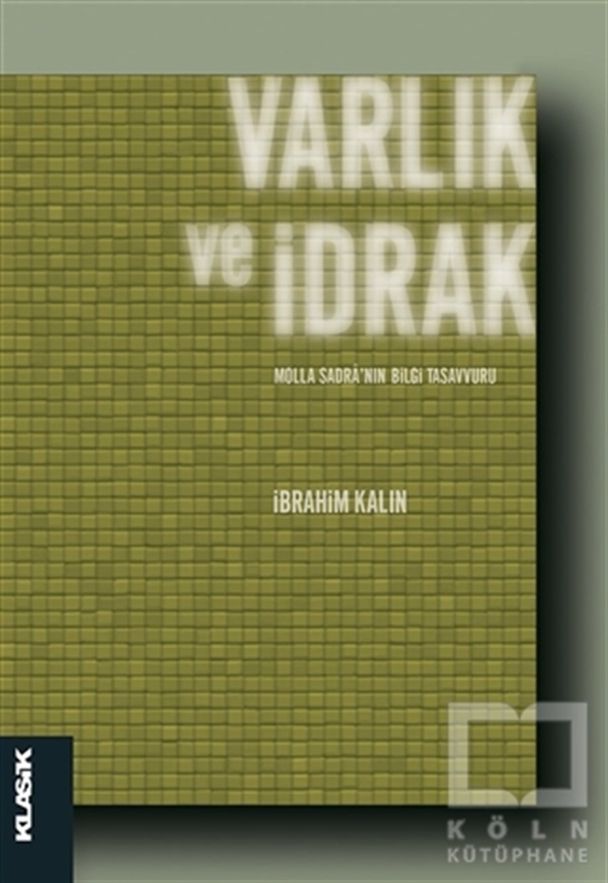 İbrahim KalınGenel Felsefe KitaplarıVarlık ve İdrak