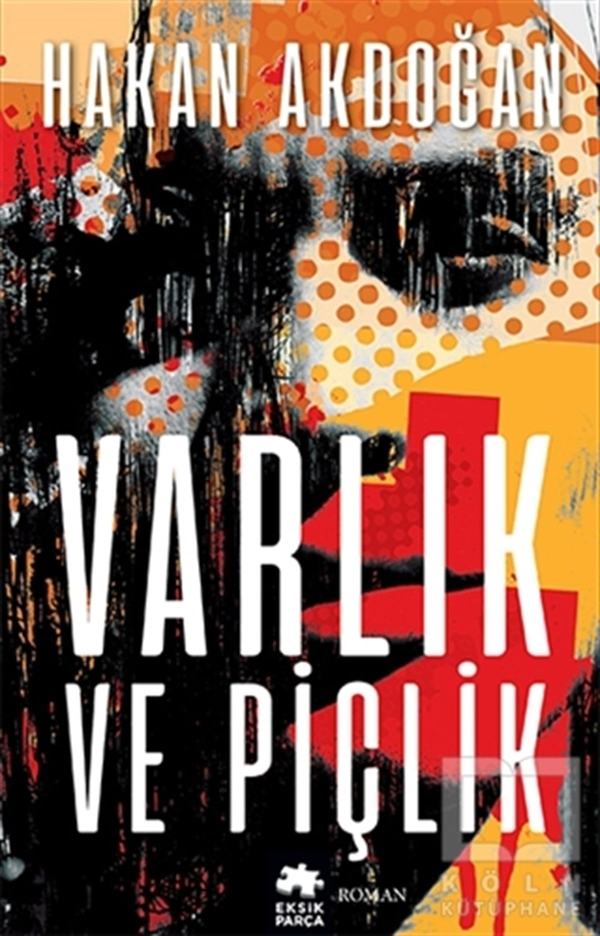 Hakan AkdoğanRomanVarlık ve Piçlik