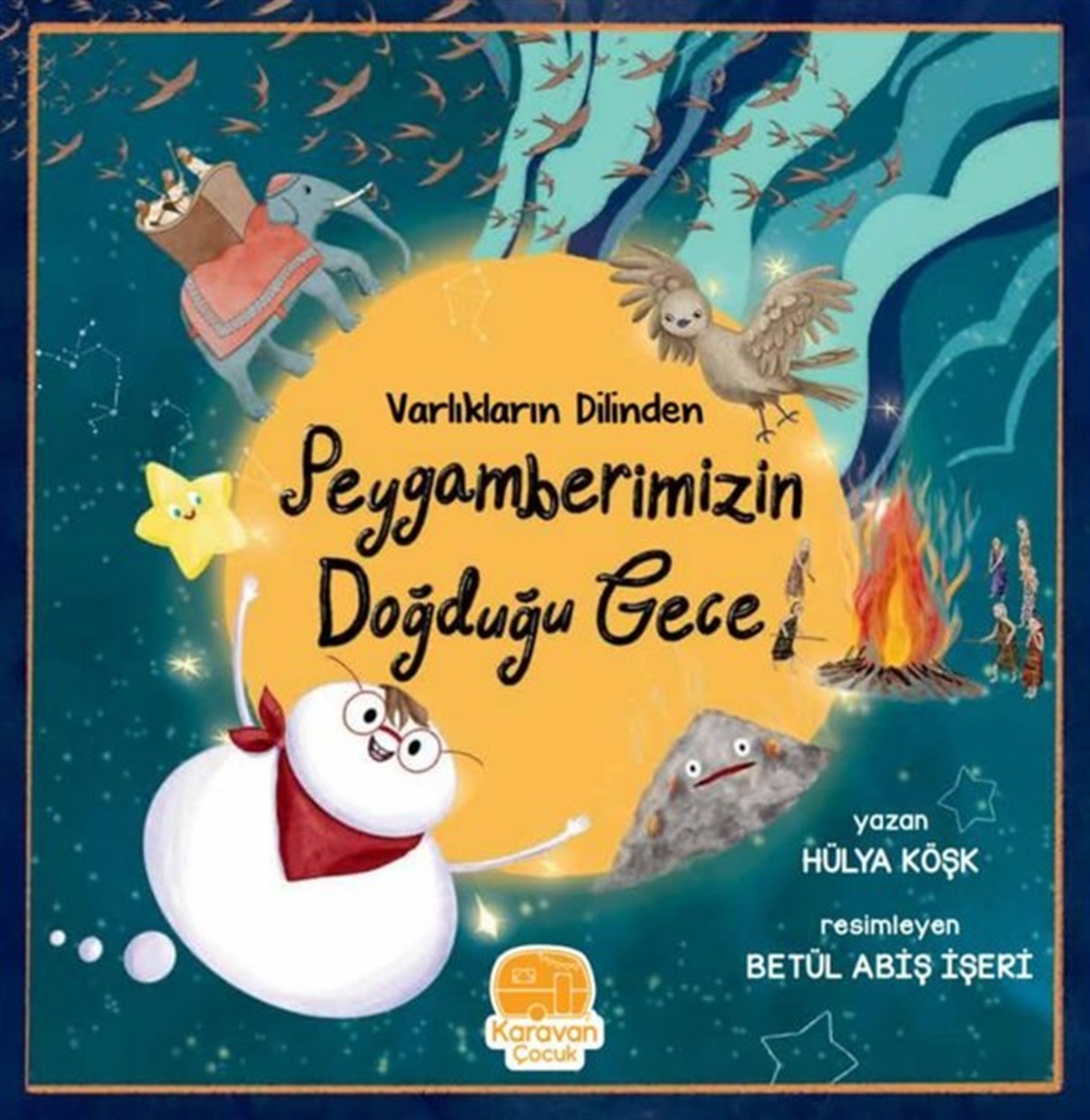 Hülya KöşkIslami Çocuk KitaplariVarlıkların Dilinden Peygamberimizin Doğduğu Gece