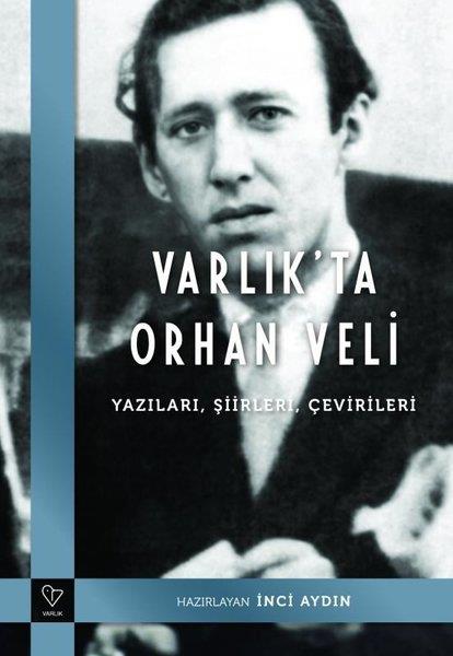 KolektifEleştiri & Kuram & İnceleme KitaplarıVarlık'ta Orhan Veli: Yazıları Şiirleri Çevirileri