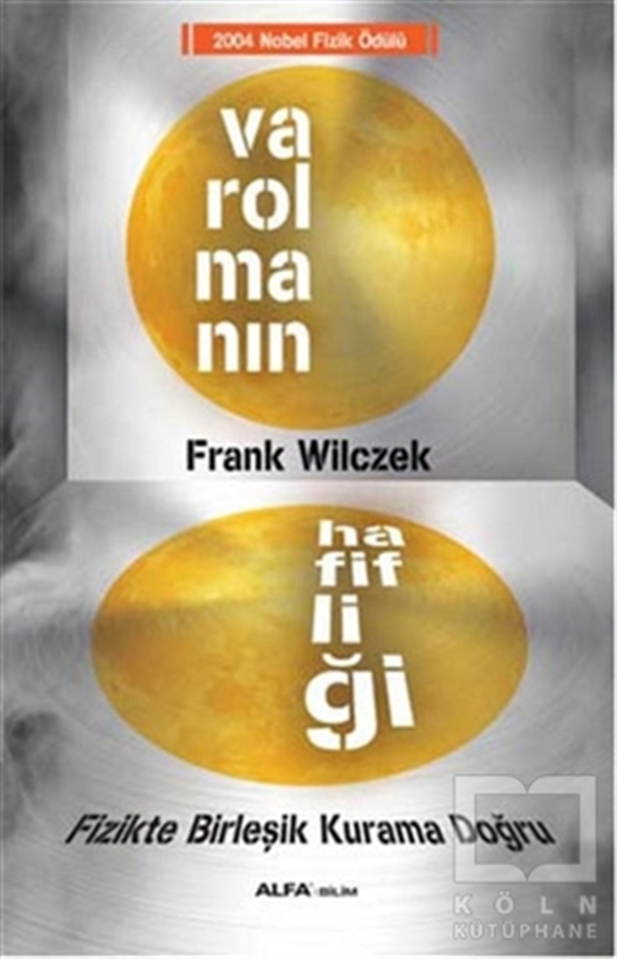 Frank WilczekDiğerVarolmanın Hafifliği