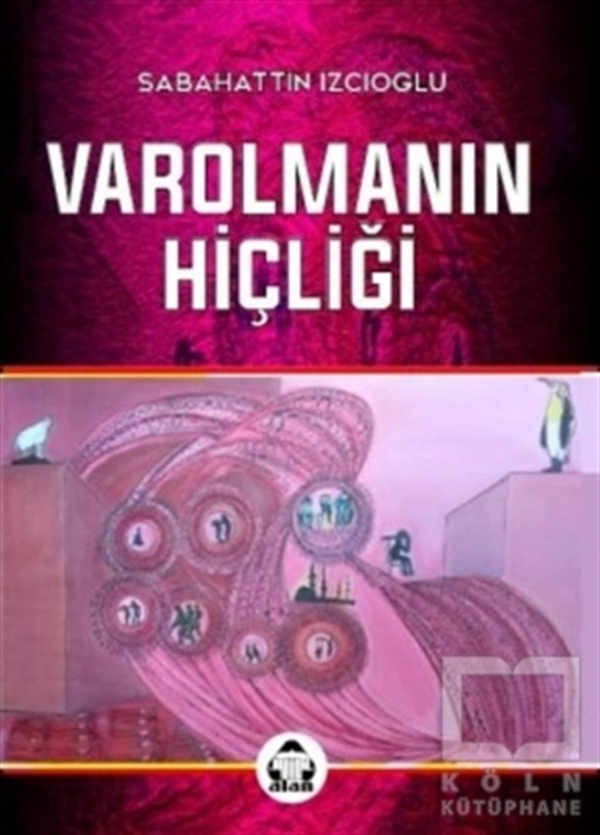 Sabahattin İzcioğluAnlatıVarolmanın Hiçliği