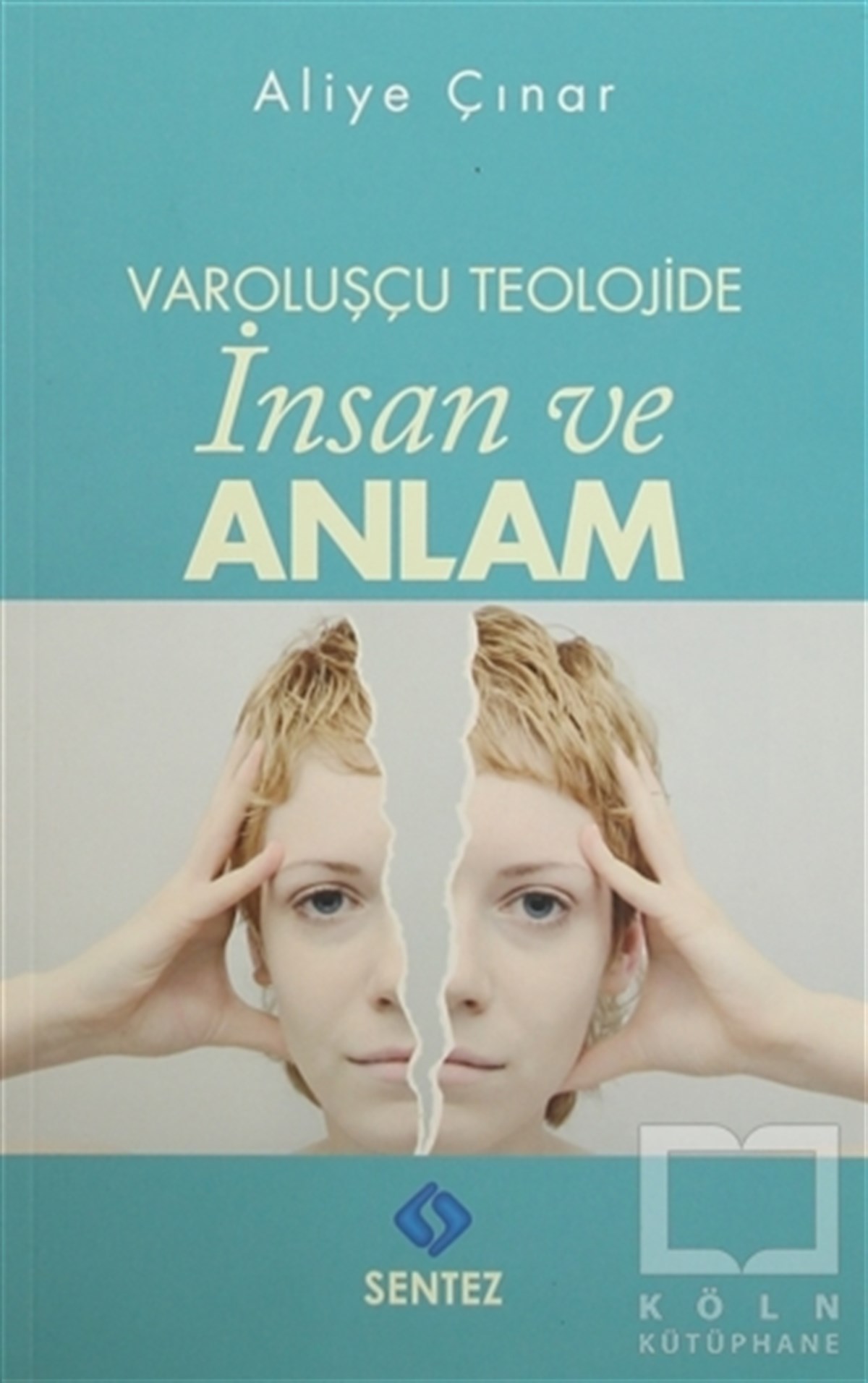 Aliye ÇınarFelsefi AkımlarVaroluşçu Teolojide İnsan ve Anlam