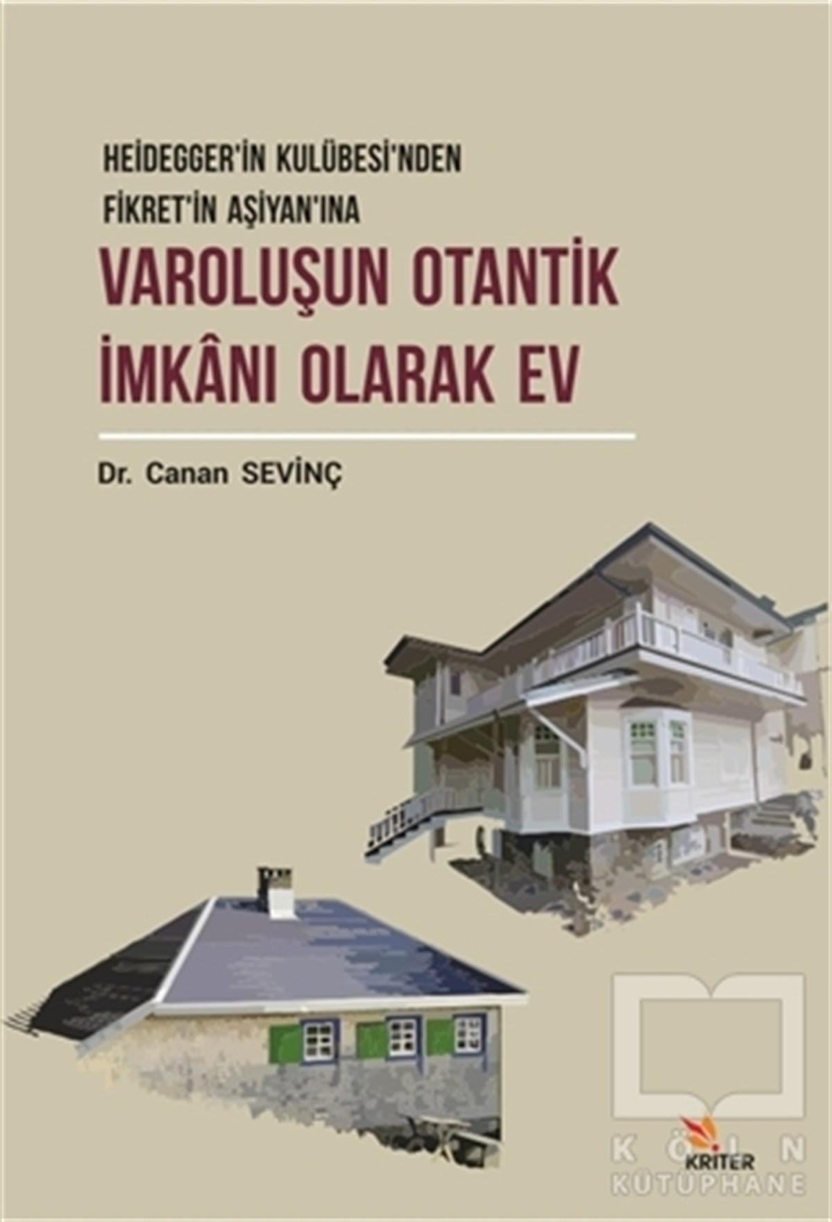 Canan SevinçDiğerVaroluşun Otantik İmkanı Olarak Ev
