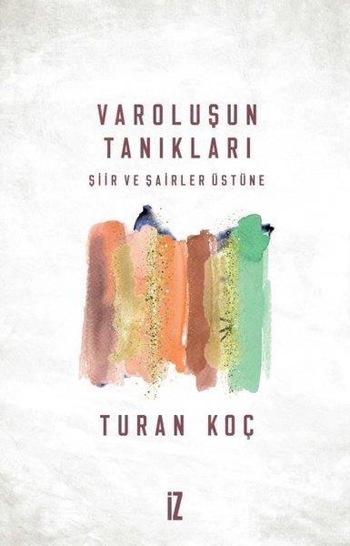 Turan KoçDeneme KitaplarıVaroluşun Tanıkları Şiir ve Şairler Üstüne