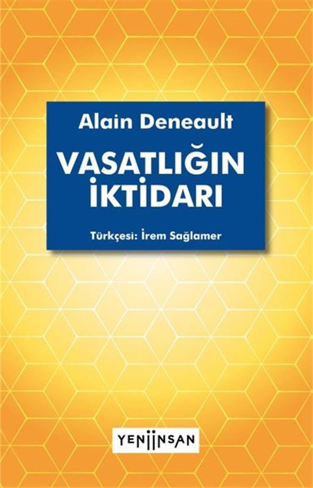 Alain DeneaultDünya Siyaseti ve PolitikasıVasatlığın İktidarı