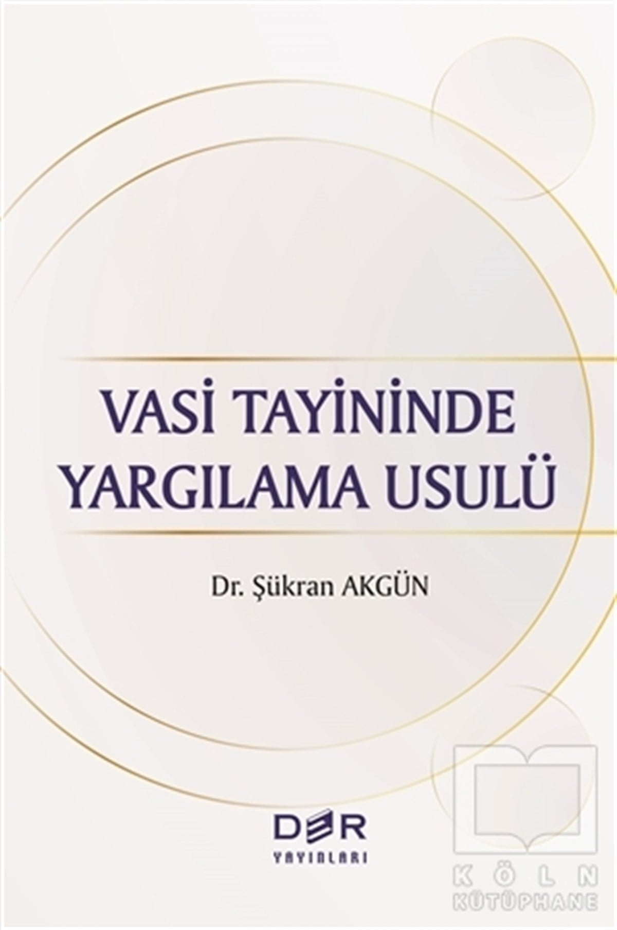 Şükran AkgünHukuk Üzerine KitaplarVasi Tayininde Yargılama Usulü