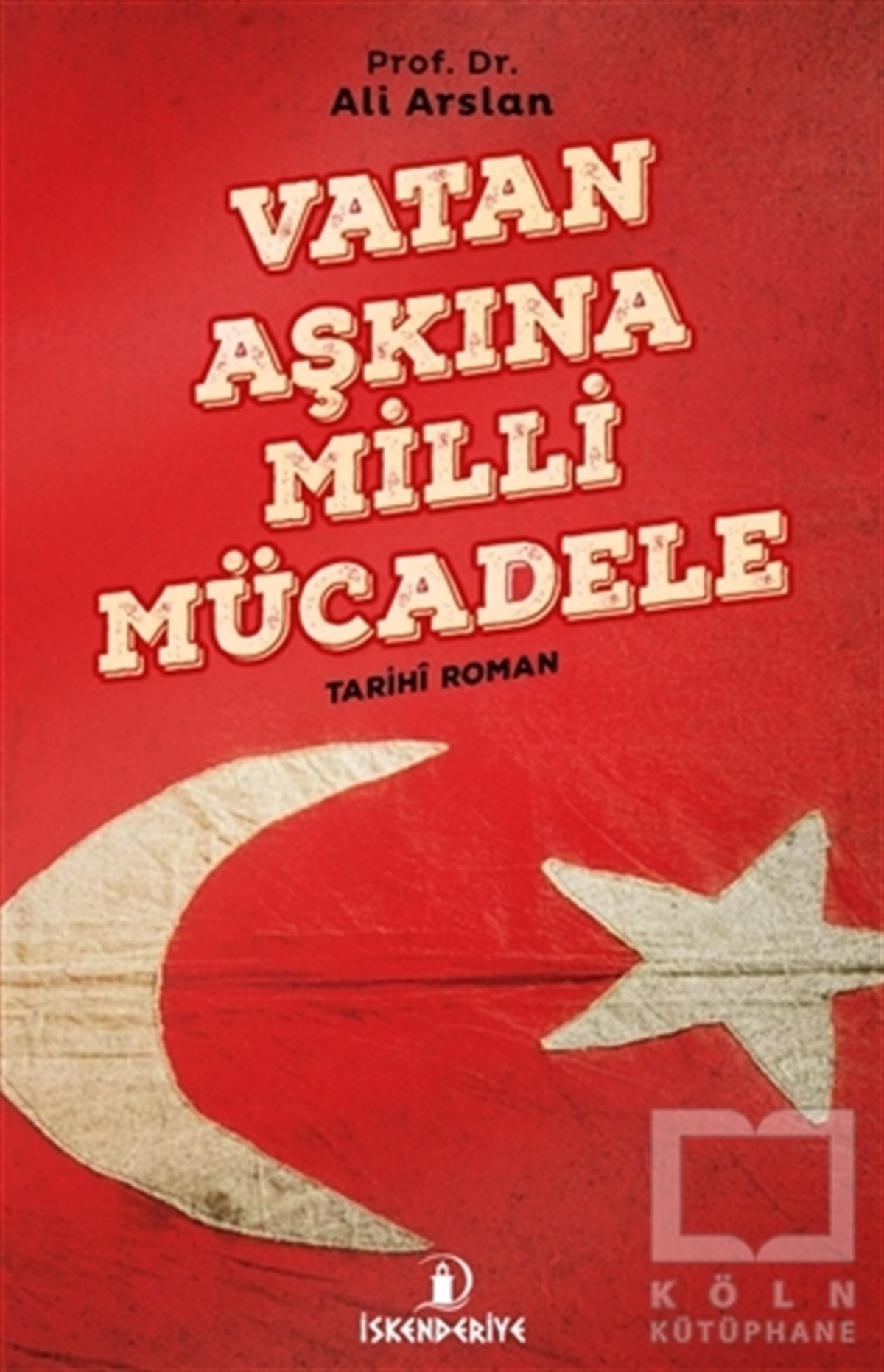 Ali ArslanTarihi RomanlarVatan Aşkına Milli Mücadele
