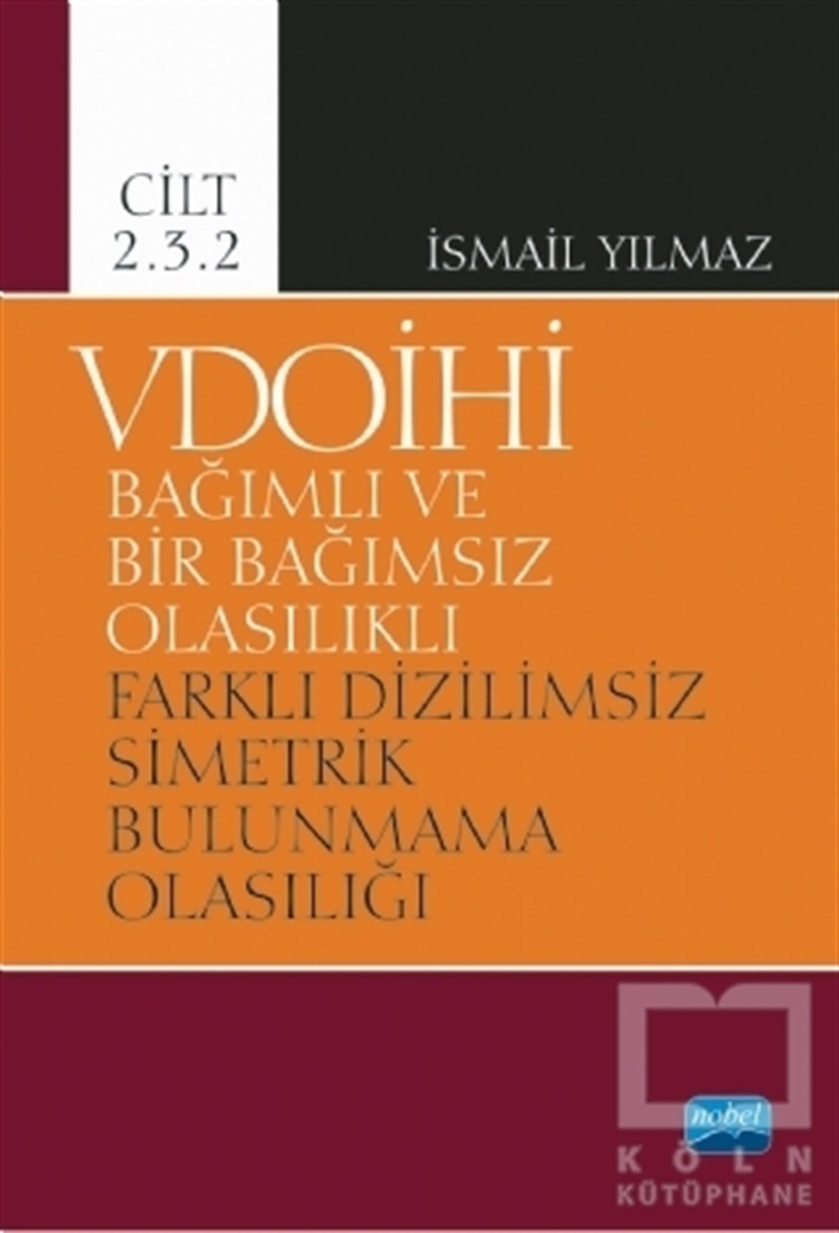 İsmail YılmazAkademikVDOİHİ Bağımlı ve Bir Bağımsız Olasılıklı Farklı Dizilimsiz Simetrik Bulunmama Olasılığı - Cilt 2.3.2