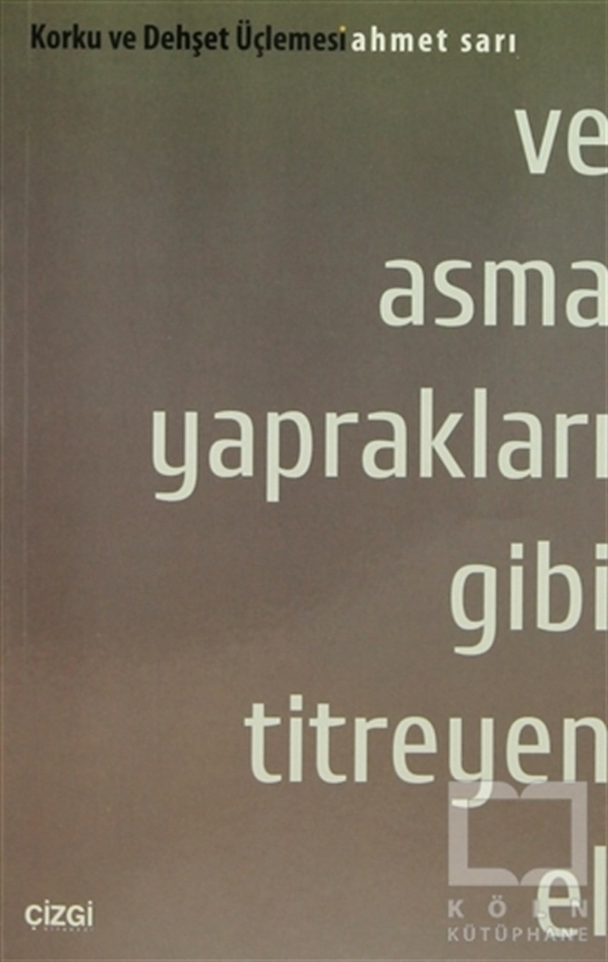 Ahmet SarıGenel KonularVe Asma Yaprakları Gibi Titreyen El