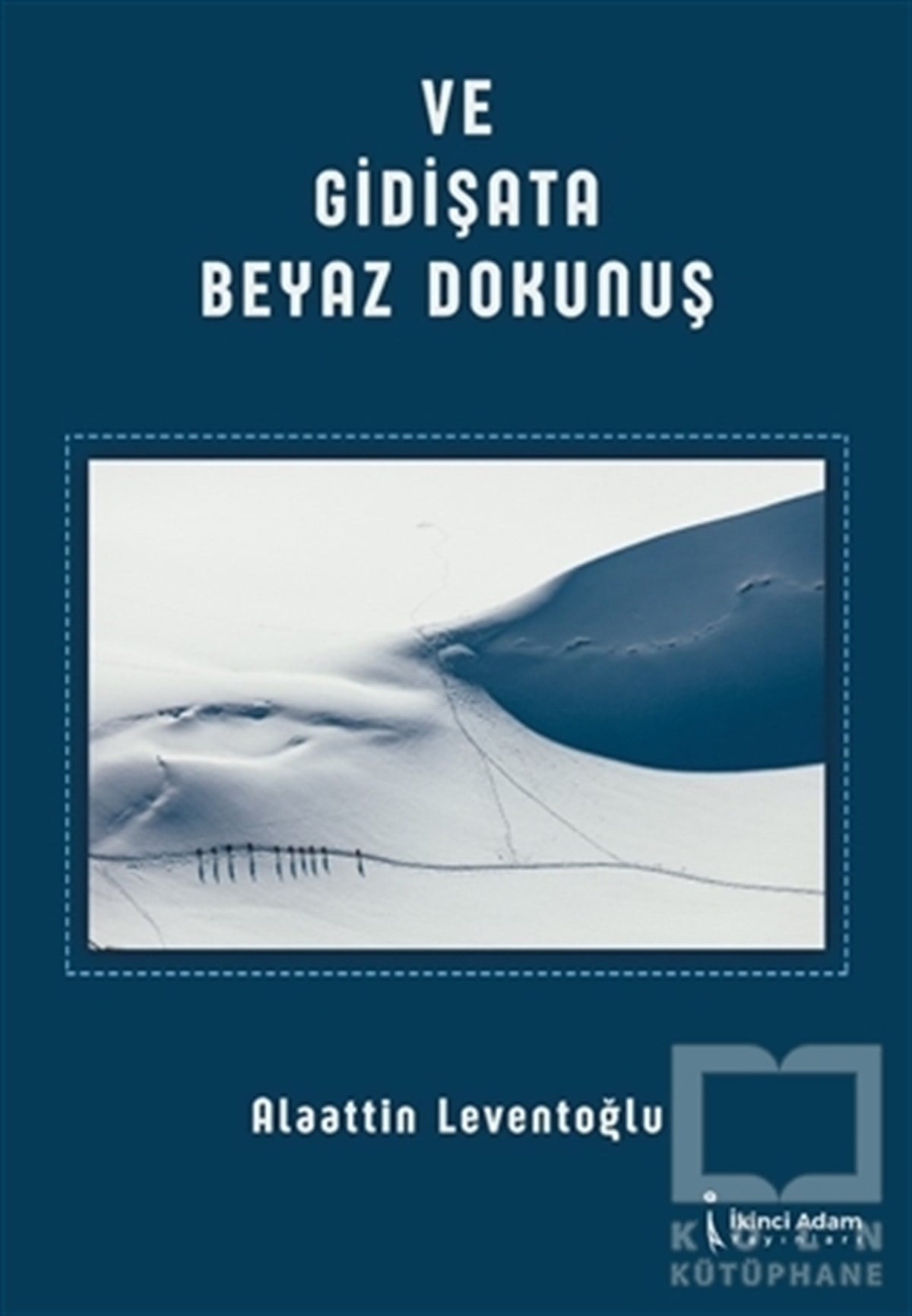Alaattin LeventoğluDeneme KitaplarıVe Gidişata Beyaz Dokunuş