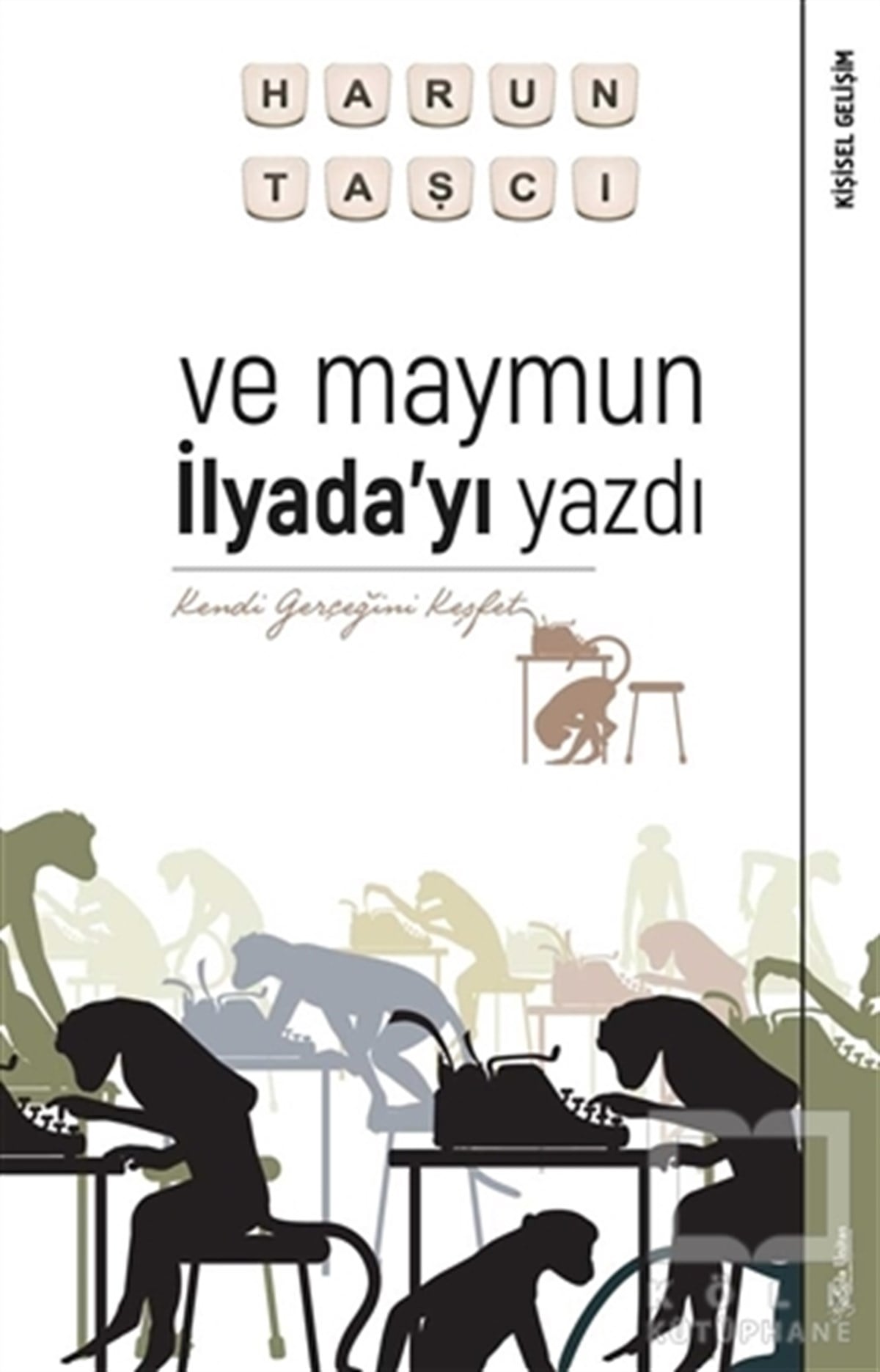Harun TaşcıKişisel Gelişim KitaplarıVe Maymun İlyada’yı Yazdı