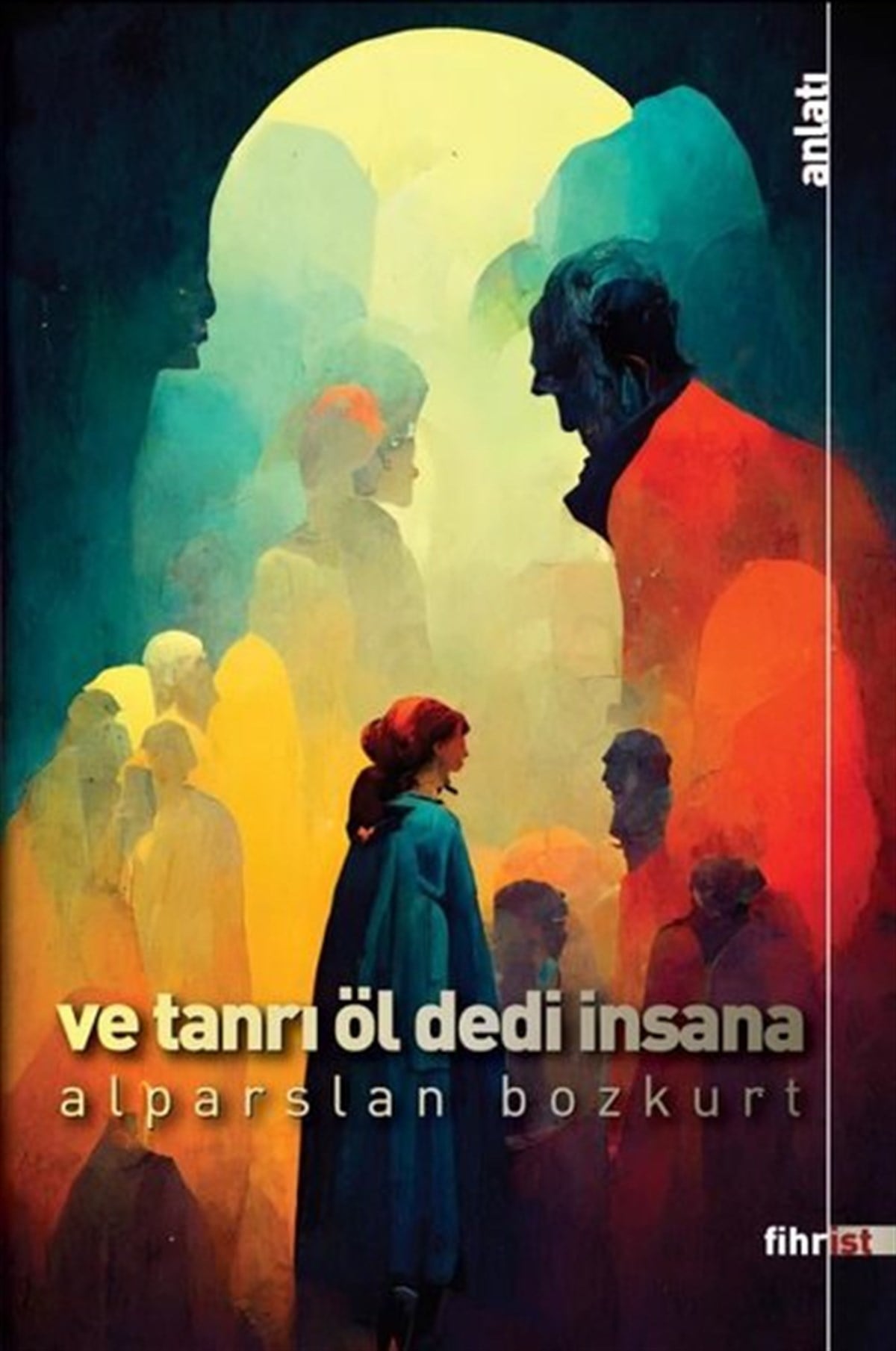 Alparslan BozkurtAnlatıVe Tanrı Öl Dedi İnsana