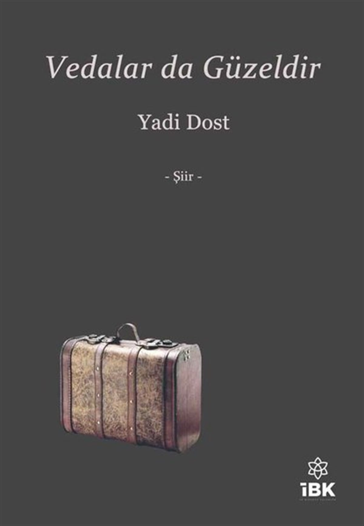 Yadi DostTürk ŞiiriVedalar da Güzeldir