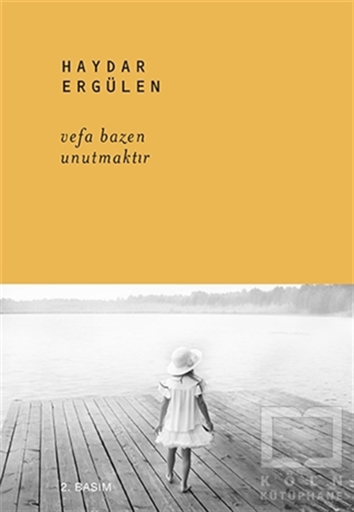 Haydar ErgülenDenemeVefa Bazen Unutmaktır