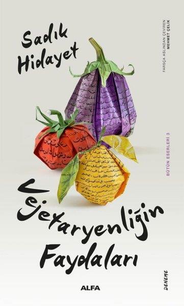 Sadık HidayetDeneme KitaplarıVejetaryenliğin Faydaları - Bütün Eserleri 3
