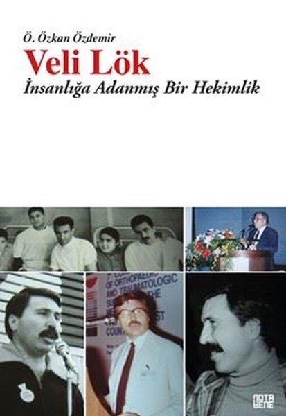 Ö. Özkan ÖzdemirTürk Tarihi Araştırmaları KitaplarıVeli Lök - İnsanlığa Adanmış Bir Hekimlik