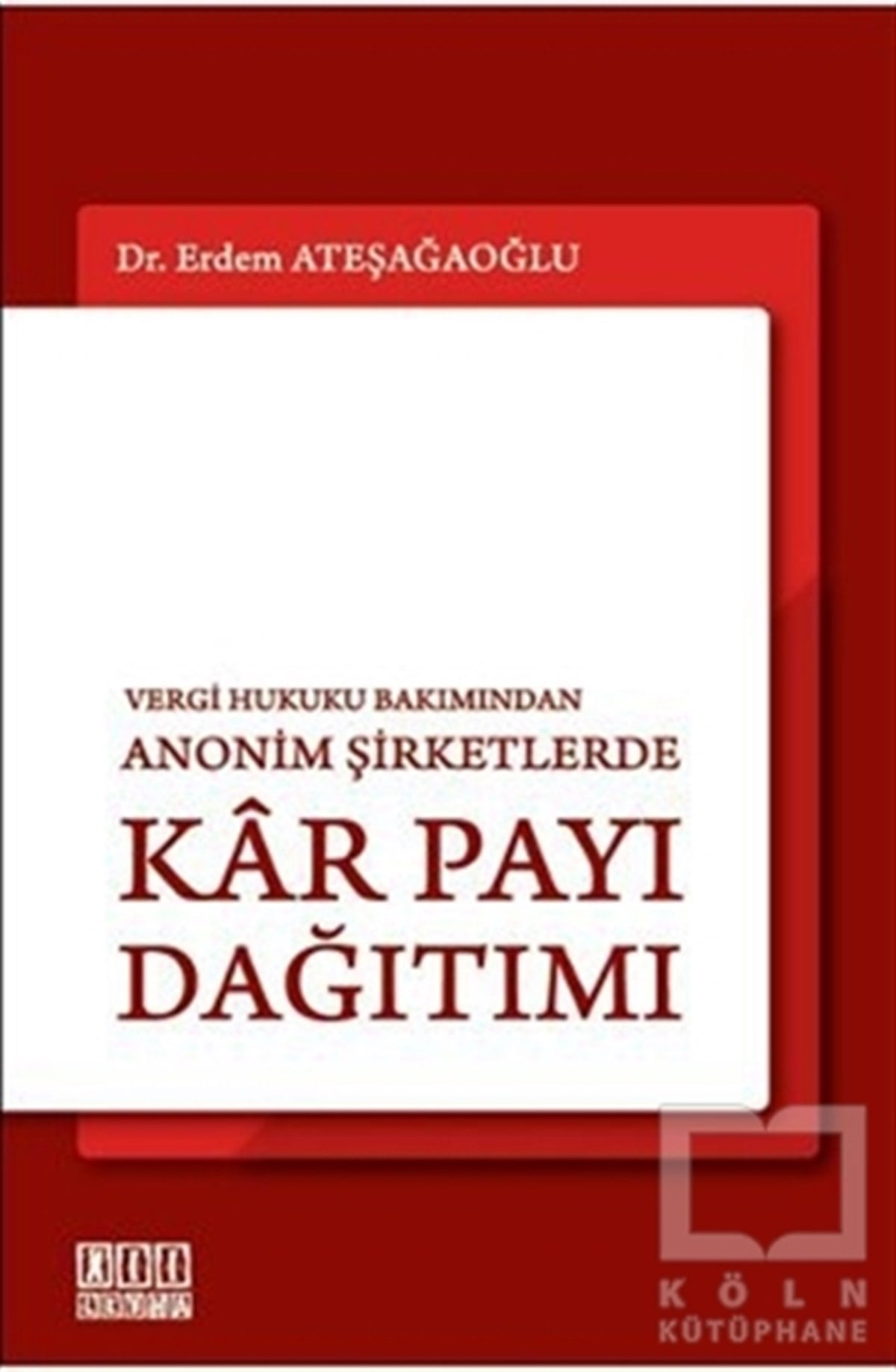 Erdem AteşağaoğluDers KitaplarıVergi Hukuku Bakımından Anonim Şirketlerde Kar Payı Dağıtımı