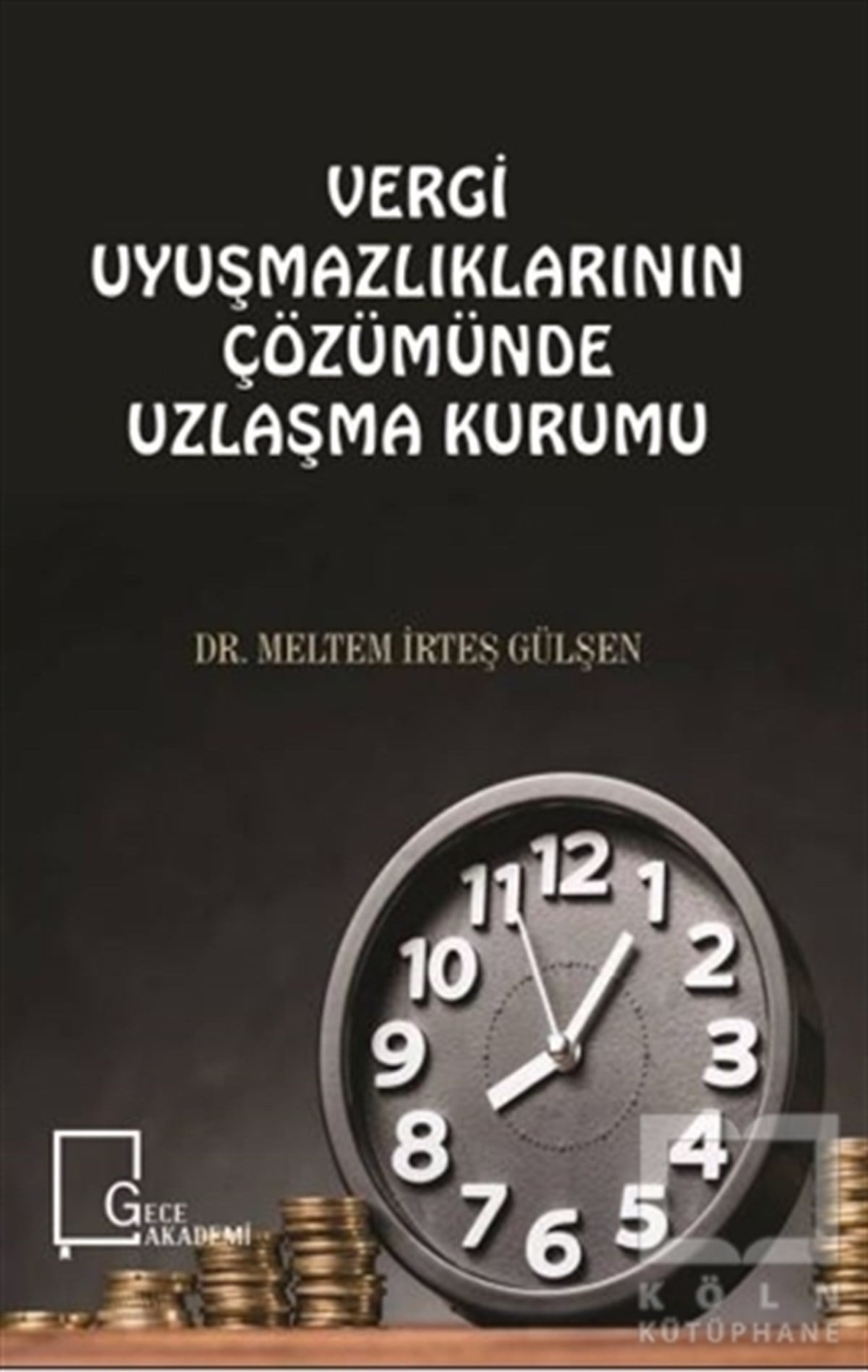 Meltem İrteş GülşenAkademikVergi Uyuşmazlıklarının Çözümünde Uzlaşma Kurumu
