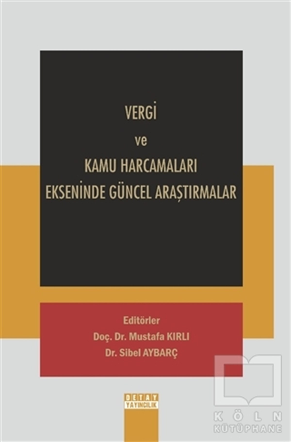 KolektifKanun ve Uygulama KitaplarıVergi ve Kamu Harcamaları Ekseninde Güncel Araştırmalar