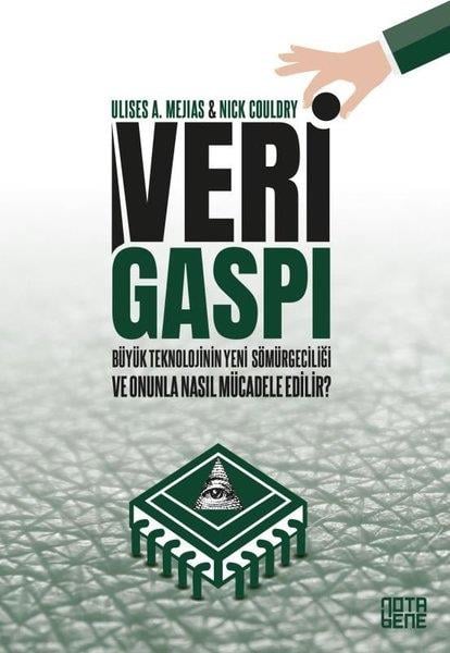 Nick CouldryPopüler Bilim KitaplarıVeri Gaspı - Büyük Teknoloji'nin Yeni Sömürgeciliği ve Onunla Nasıl Mücadele Edilir?
