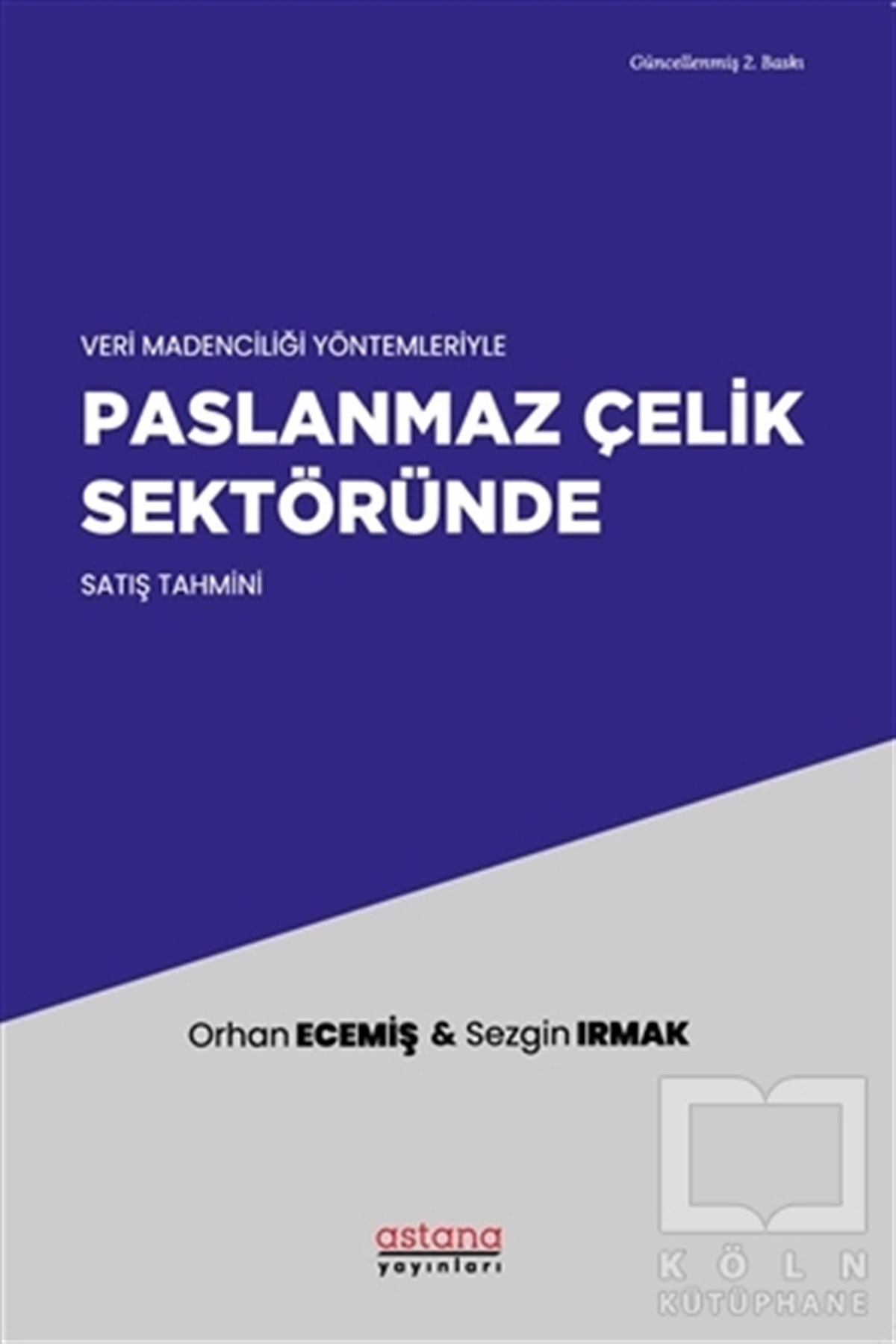 Sezgin IrmakPazarlama, Reklamcılık ve Satış KitaplarıVeri Madenciliği Yöntemleriyle Paslanmaz Çelik Sektöründe Satış Tahmini