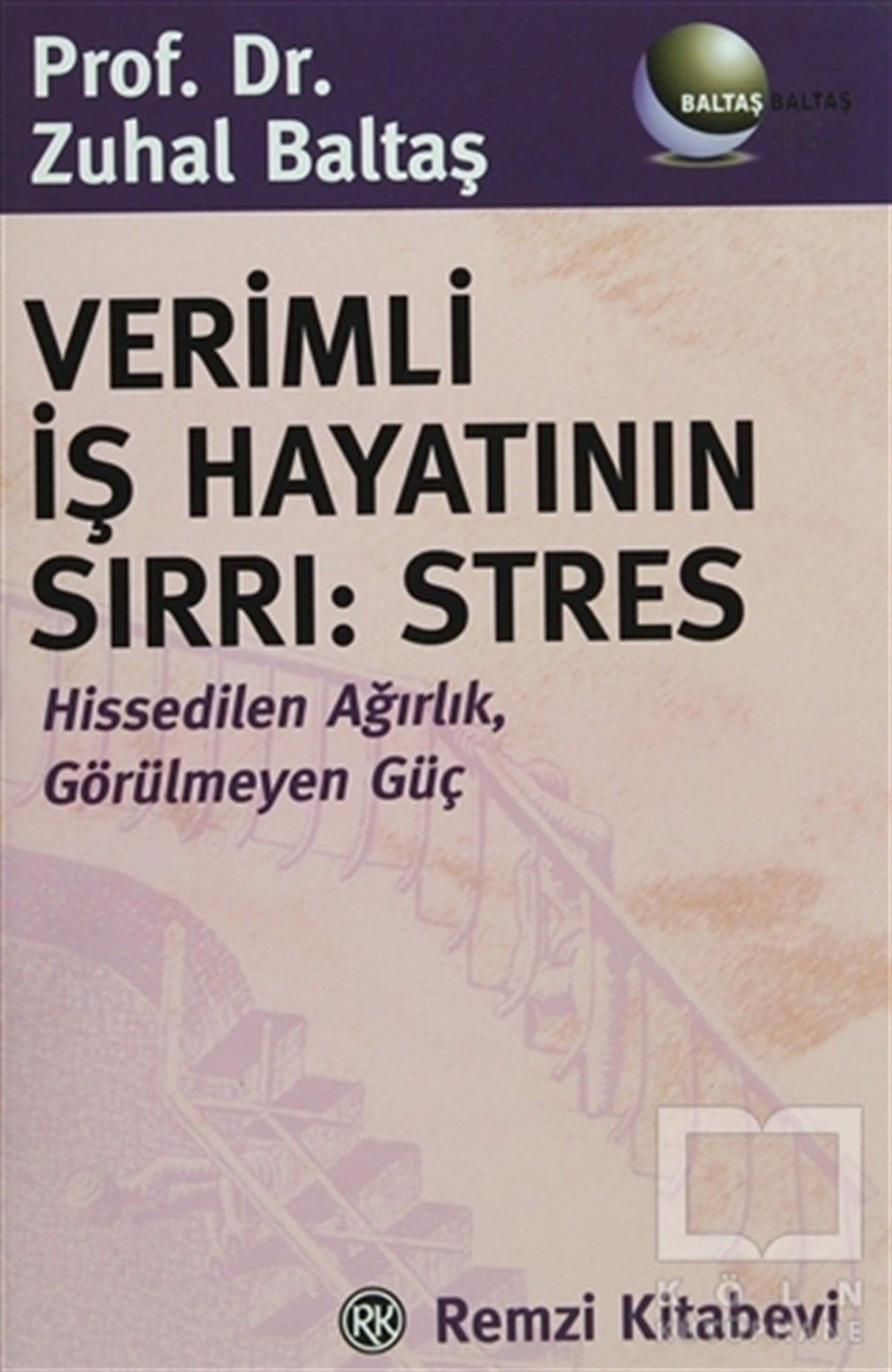 Zuhal BaltaşDiğerVerimli İş Hayatının Sırrı: Stres