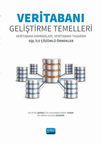 Birsen Gülden ÖzdemirEğitimVeritabanı Geliştirme Temelleri - Veritabanı Kavramları Veritabanı Tasarımı SQL ile Çözümlü Örnekle