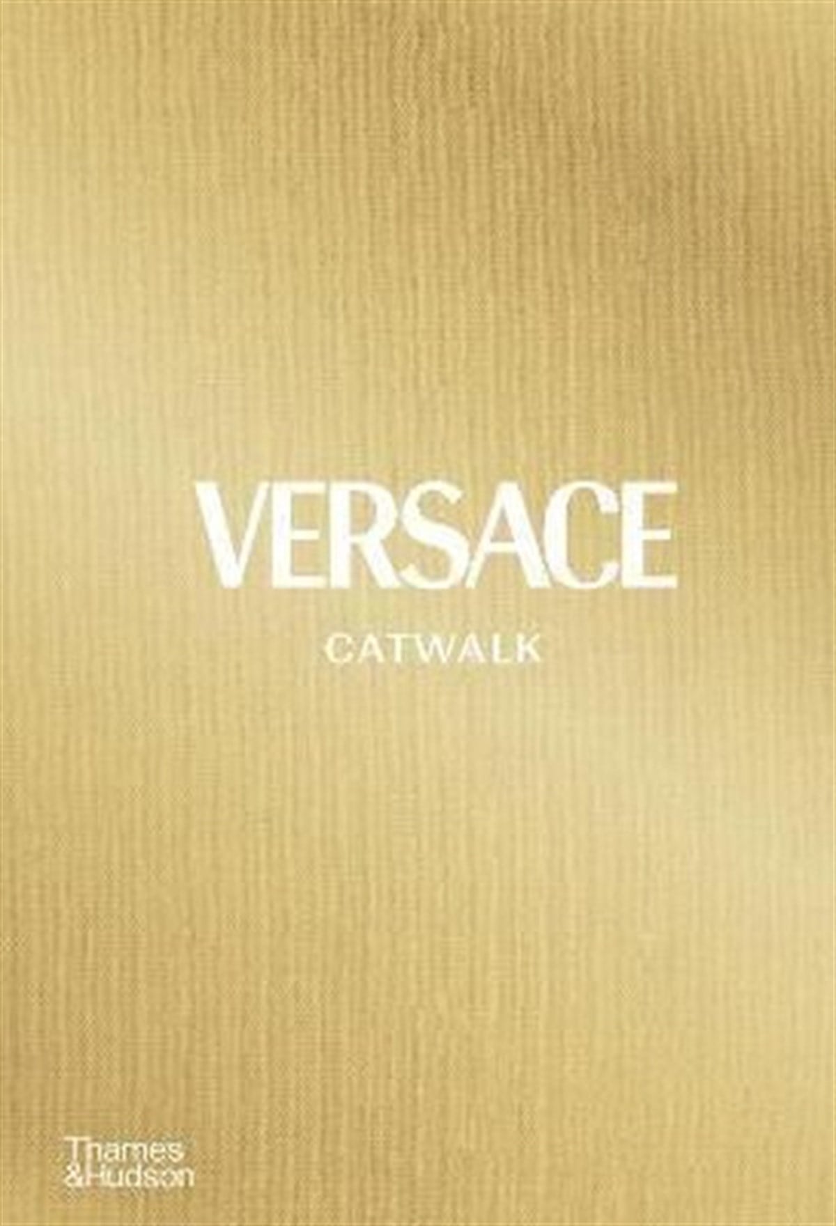 Tim BlanksFashionVersace Catwalk: The Complete Collections