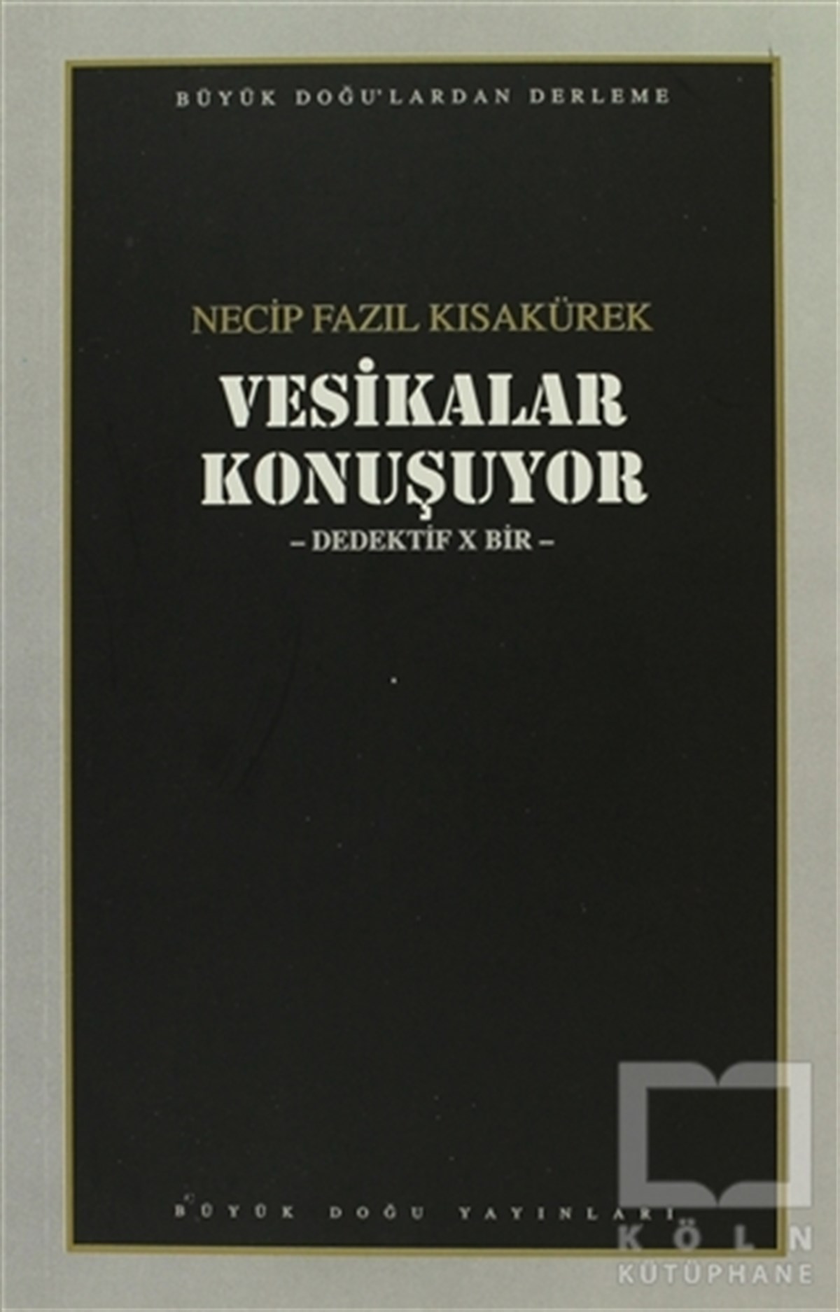 Necip Fazıl KısakürekDenemeVesikalar Konuşuyor : 104 - Necip Fazıl Bütün Eserleri