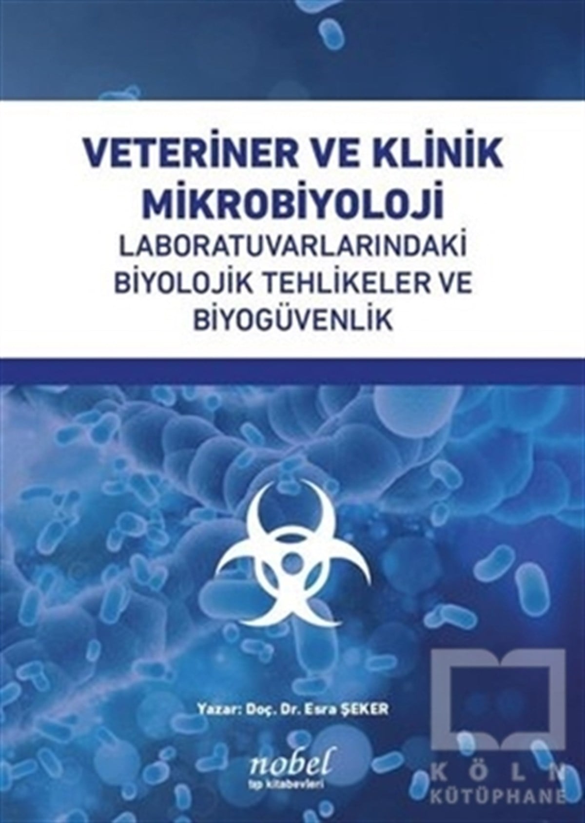 Esra ŞekerTıp Bilimleri KitaplarıVeteriner ve Klinik Mikrobiyoloji Laboratuvarlarındaki Biyolojik Tehlikeler ve Biyogüvenlik