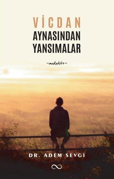Adem SevgiDeneme KitaplarıVicdan Aynasından Yansımalar - Makaleler