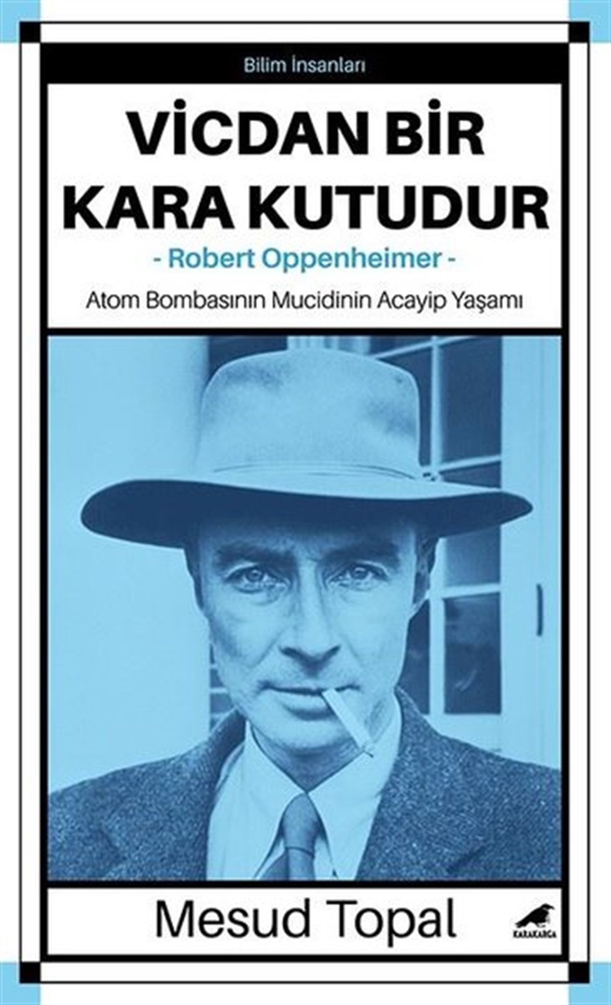 Mesud TopalPopüler Bilim KitaplarıVicdan Bir Kara Kutudur - Robert Oppenheimer
